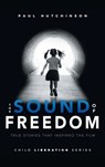 The Sound of Freedom - Paul Hutchinson - 9781960346230