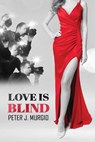 Love Is Blind - Peter J. Murgio - 9781960346780