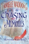 Chasing Memories - Montana Wakefield - 9781960373038