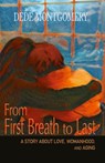 From First Breath to Last - Dede Montgomery - 9781960373403