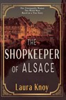 The Shopkeeper of Alsace - Laura Knoy - 9781960373762