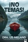 ¡No Temas!: Descubre Cómo Vencer Temores de Manera Práctica Y Eficaz / Fear Not: Discover How to Overcome Fear - Lis Milland - 9781960436757
