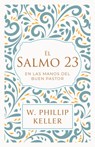 El Salmo 23: En Las Manos del Buen Pastor / A Shepherd Looks at Psalm 23: Discoveri Ng God's Love for You - Phillip W. Keller - 9781960436849