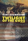 Twilight of the Gods - Kurt Baumeister - 9781960451033
