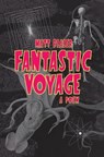 Fantastic Voyage: A Poem - Matt Bialer - 9781960451170