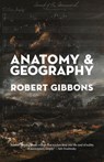 Anatomy & Geography - Robert Gibbons - 9781960451200