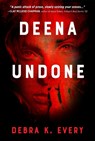 Deena Undone - Debra K. Every - 9781960456137