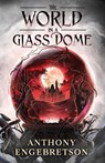 The World in a Glass Dome - Anthony Engebretson - 9781960534224