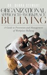 An Organizational Approach to Workplace Bullying - Debra Stewart - 9781960546005