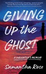 Giving Up the Ghost - Samantha Rose - 9781960573681