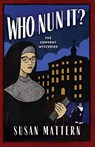 Who Nun It - Susan Mattern - 9781960573834