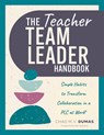 Teacher Team Leader Handbook: Simple Habits to Transform Collaboration in a PLC at Work(r) (Effective Habits to Transform PLC Collaboration) - Chad M. V. Dumas - 9781960574985