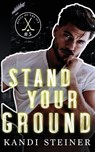 Stand Your Ground - Kandi Steiner - 9781960649768