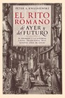 El Rito Romano de Ayer y del Futuro - Peter A Kwasniewski - 9781960711007