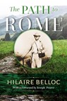 The Path to Rome - Hilaire Belloc - 9781960711373