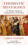 Thomistic Mystagogy - Hugh Barbour ; Urban Hannon - 9781960711625