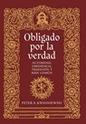 Kwasniewski, P: Obligado por la verdad - Peter A. Kwasniewski - 9781960711991