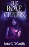 The Bone Cutters - Renee S. Decamillis - 9781960721402