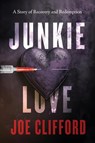 Junkie Love - Joe Clifford - 9781960725271