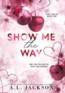 Jackson, A: Show Me the Way (Hardcover) - A. L. Jackson - 9781960730152