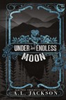 Under an Endless Moon (Hardcover) - A. L. Jackson - 9781960730442