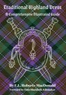 Traditional Highland Dress: A Comprehensive Illustrated Guide - E. L. Roberts-MacDonald - 9781960736017