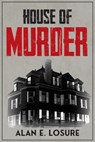 House of Murder - Alan E. Losure - 9781960810779