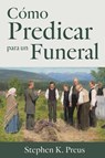 Cómo Predicar para un Funeral - Stephen Preus - 9781960840394