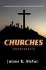 Churches Incorporated - James E. Alston - 9781960946027