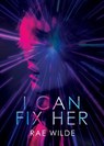 I Can Fix Her - Rae Wilde - 9781960988515