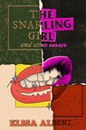 The Snarling Girl and Other Essays - Elisa Albert - 9781960988638