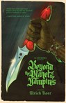 Beyond the Planet of the Vampires - Ulrich Baer - 9781960988645