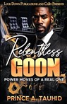 Relentless Goon - Prince A. Tauhid - 9781960993670