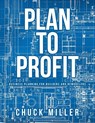 Plan To Profit - Chuck Miller - 9781961017856