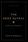 The Eros Sutras, Volume 5 - Nicole Daedone - 9781961064362