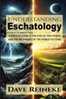 Understanding Eschatology - Dave Reineke - 9781961110304