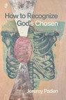how to recognize god's chosen - Jeremy Paden - 9781961127180