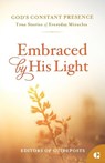 Embraced by His Light: True Stories of Everyday Miracles - Guideposts - 9781961251748