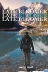 Late Bloomer, Late Bloomer, Late Bloomer - James Young - 9781961358492