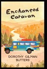 Gilman Butters, D: Enchanted Caravan - Dorothy Gilman Butters - 9781961386013