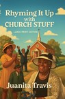 Rhyming It Up with Church Stuff - Juanita Travis - 9781961475434