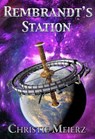 Rembrandt's Station - Christie Meierz - 9781961511859