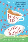 High Tea and the Low Down - Claire Craig Evans - 9781961542006