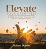 Elevate Your Greatness - Melissa Dotson - 9781961600560