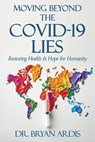 Ardis, B: Moving Beyond the Covid-19 Lies - Bryan Ardis - 9781961641228