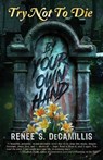 Try Not to Die - Renee S. Decamillis - 9781961740464