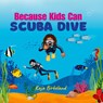 Because Kids Can Scuba Dive - Kaja Birkeland - 9781961745100