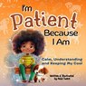 I'm Patient Because I Am: Calm, Understanding and Keeping My Cool - Azizi Tuere - 9781961745292