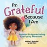 I'm Grateful Because I Am: Mindful & Appreciating Everyday Moments - Azizi Tuere - 9781961745308