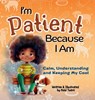 I'm Patient Because I Am: Calm, Understanding and Keeping My Cool - Azizi Tuere - 9781961745360